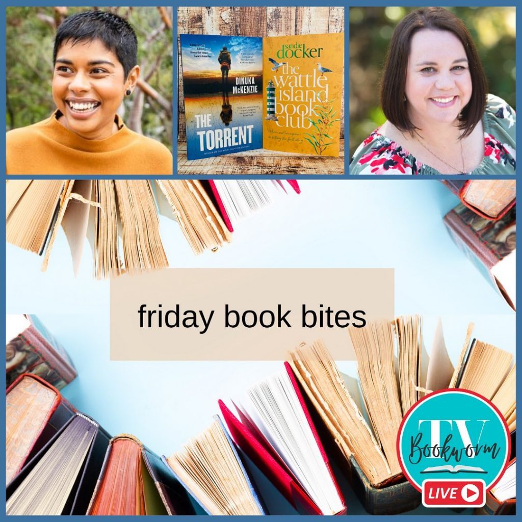 promo for Friday Book Bites featuring authors Sandie Docker and Dinuka McKenzie and the book covers for The Wattle Island Book Club and The Torrent.